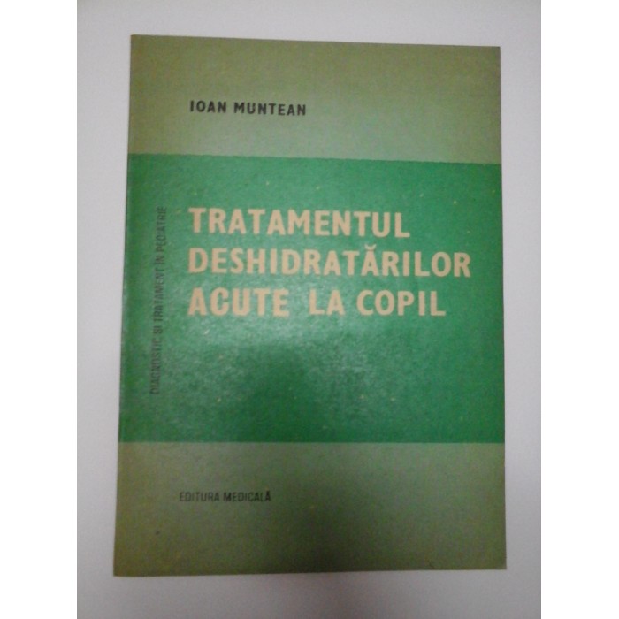 TRATAMENTUL  DESHIDRATARILOR  ACUTE  LA COPIL  -  Ioan  MUNTEAN 